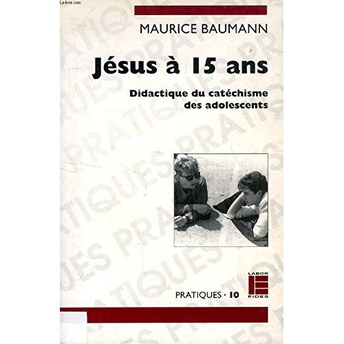 Jésus à 15 ans. Didactique du catéchisme des adolescents