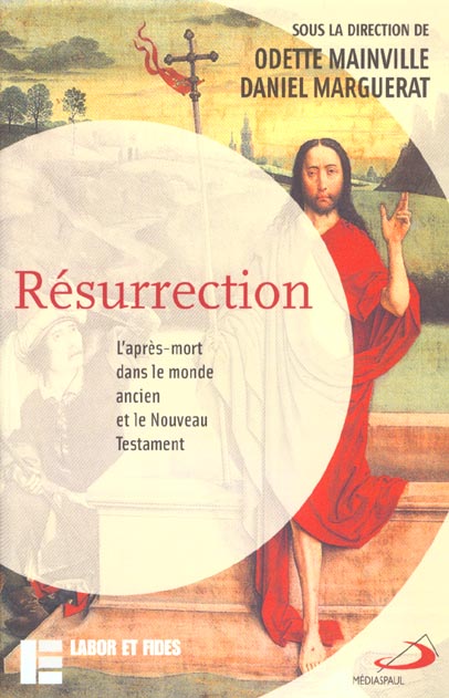 Résurrection. L'après-mort dans le monde ancien et le Nouveau Testament