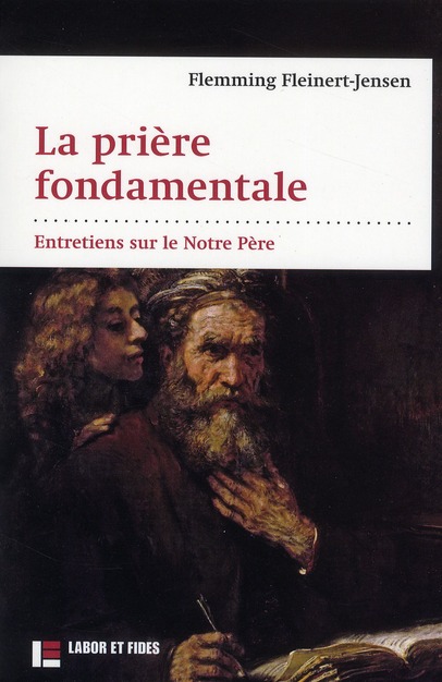 La prière fondamentale. Entretiens sur le Notre Père
