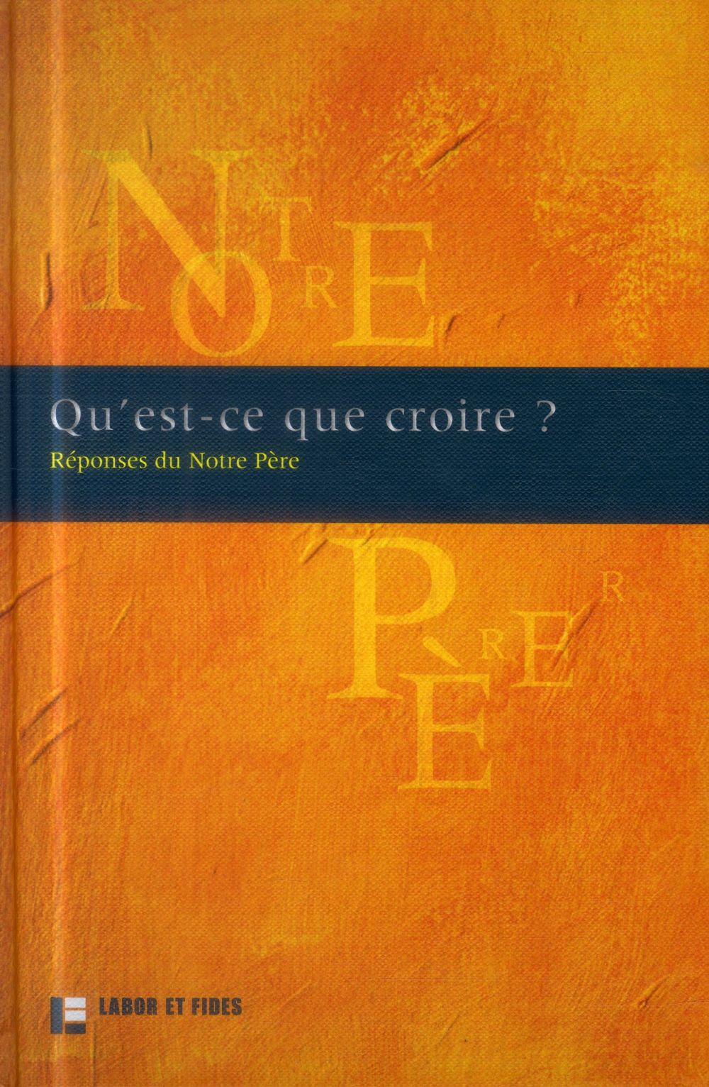 Qu'est-ce que croire ? Réponses du Notre Père