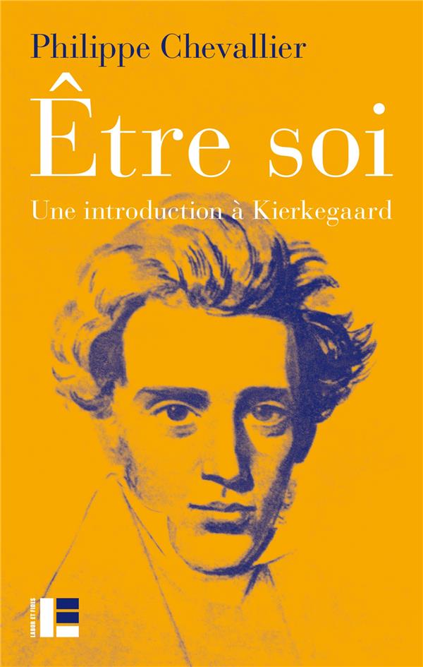 Etre soi. Une introduction à Kierkegaard, Edition revue et augmentée