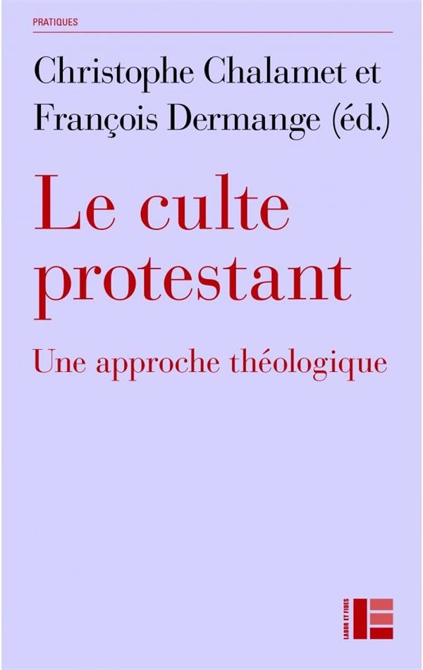 Le culte protestant. Une approche théologique