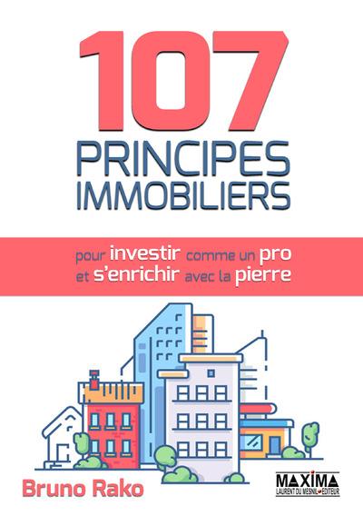 107 principes immobiliers pour investir comme un pro et s'enrichir avec la pierre