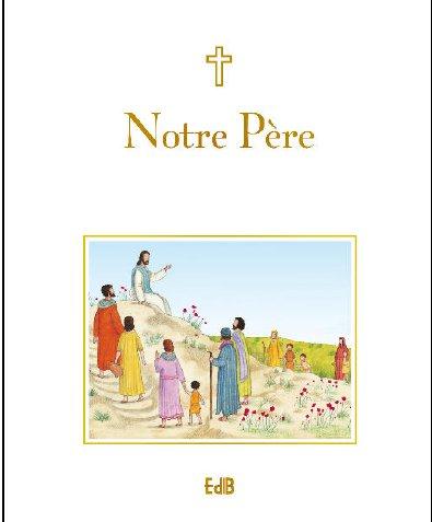 Notre Père. Prier avec les mots de Jésus