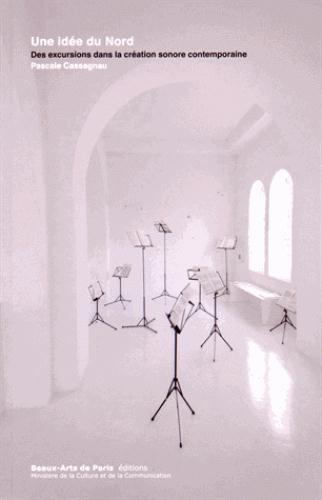 Une idée du Nord. Des excursions dans la création sonore contemporaine