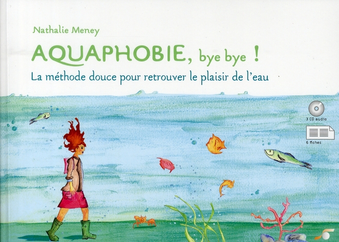 Aquaphobie, bye bye ! La méthode douce pour retrouver le plaisir de l'eau, avec 3 CD audio