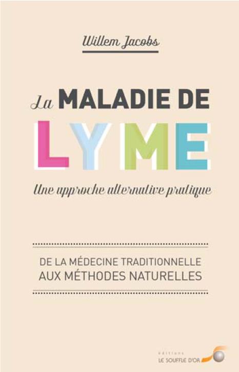 La maladie de Lyme : une approche alternative pratique. De la médecine conventionnelle aux méthodes