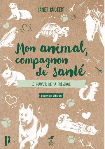 Mon animal, compagnon de santé. Le pouvoir de sa présence, 2e édition