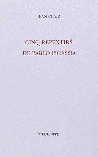 Cinq Repentirs de Pablo Picasso
