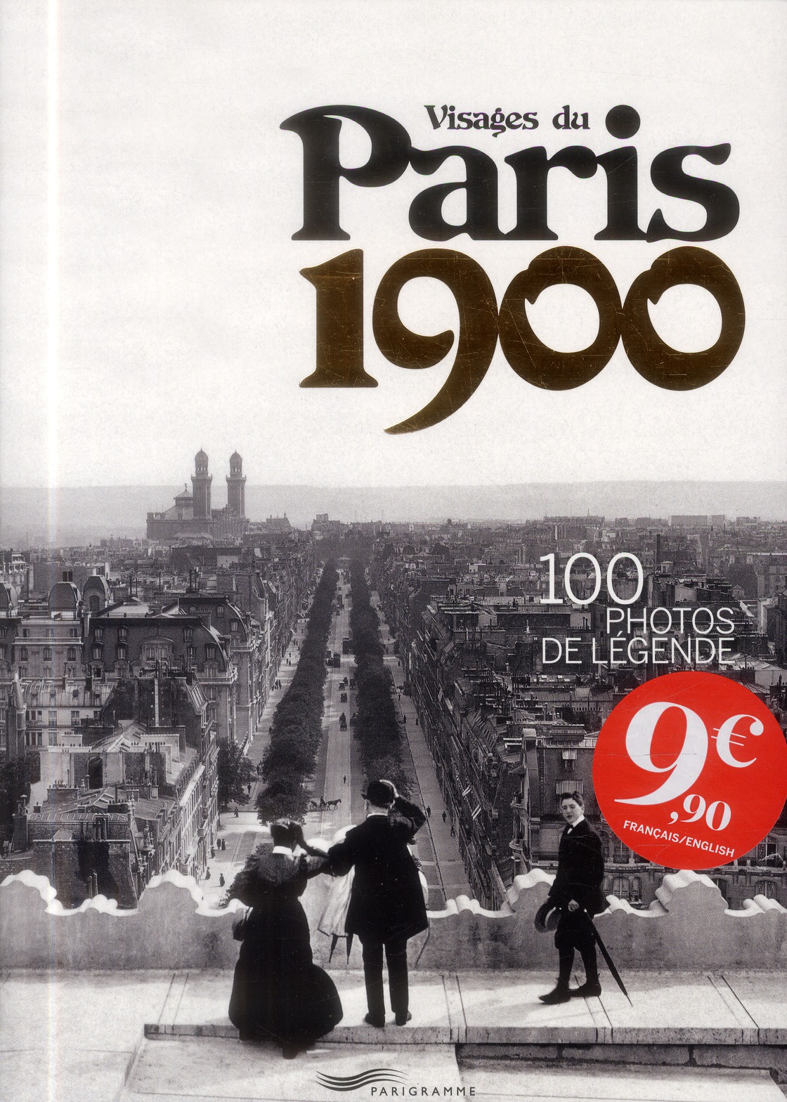 Visages du Paris 1900. 100 photos de légende, Edition bilingue français-anglais