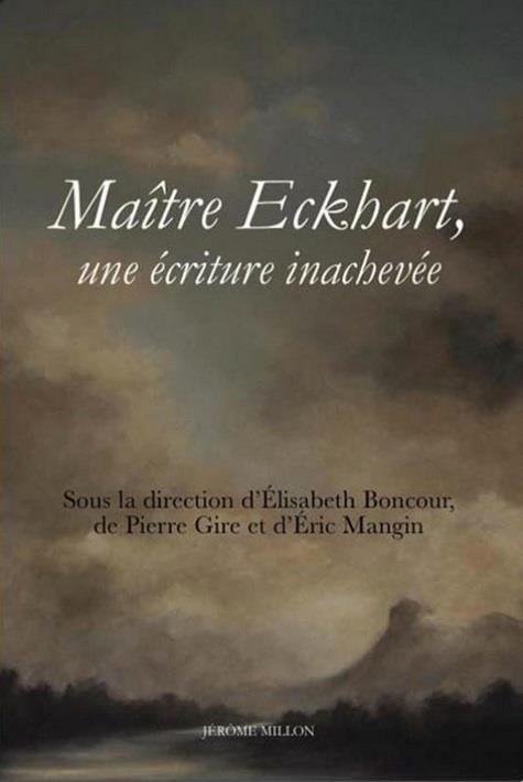 Maître Eckhart, une écriture inachevée. Nouvelles perspectives théologiques, philosophiques et litté