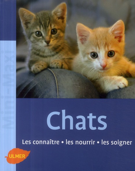Chats. Les connaître, les nourrir, les soigner