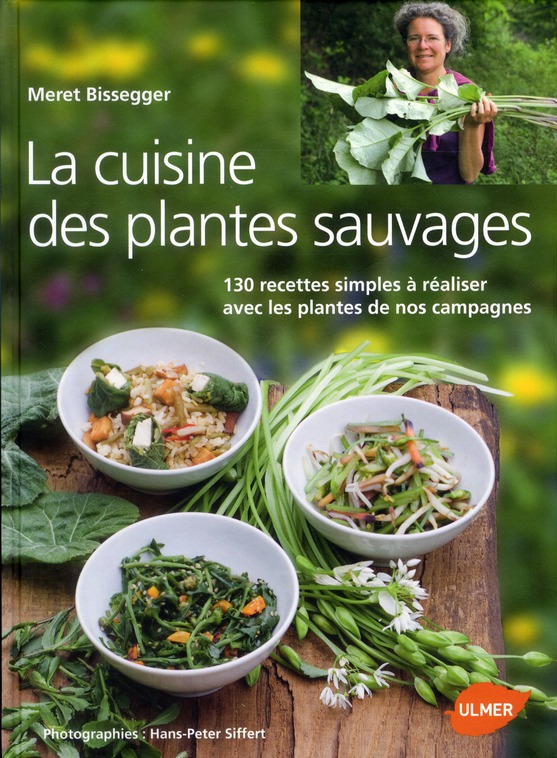 La cuisine des plantes sauvages. 130 recettes simples à réaliser avec les plantes de nos campagnes