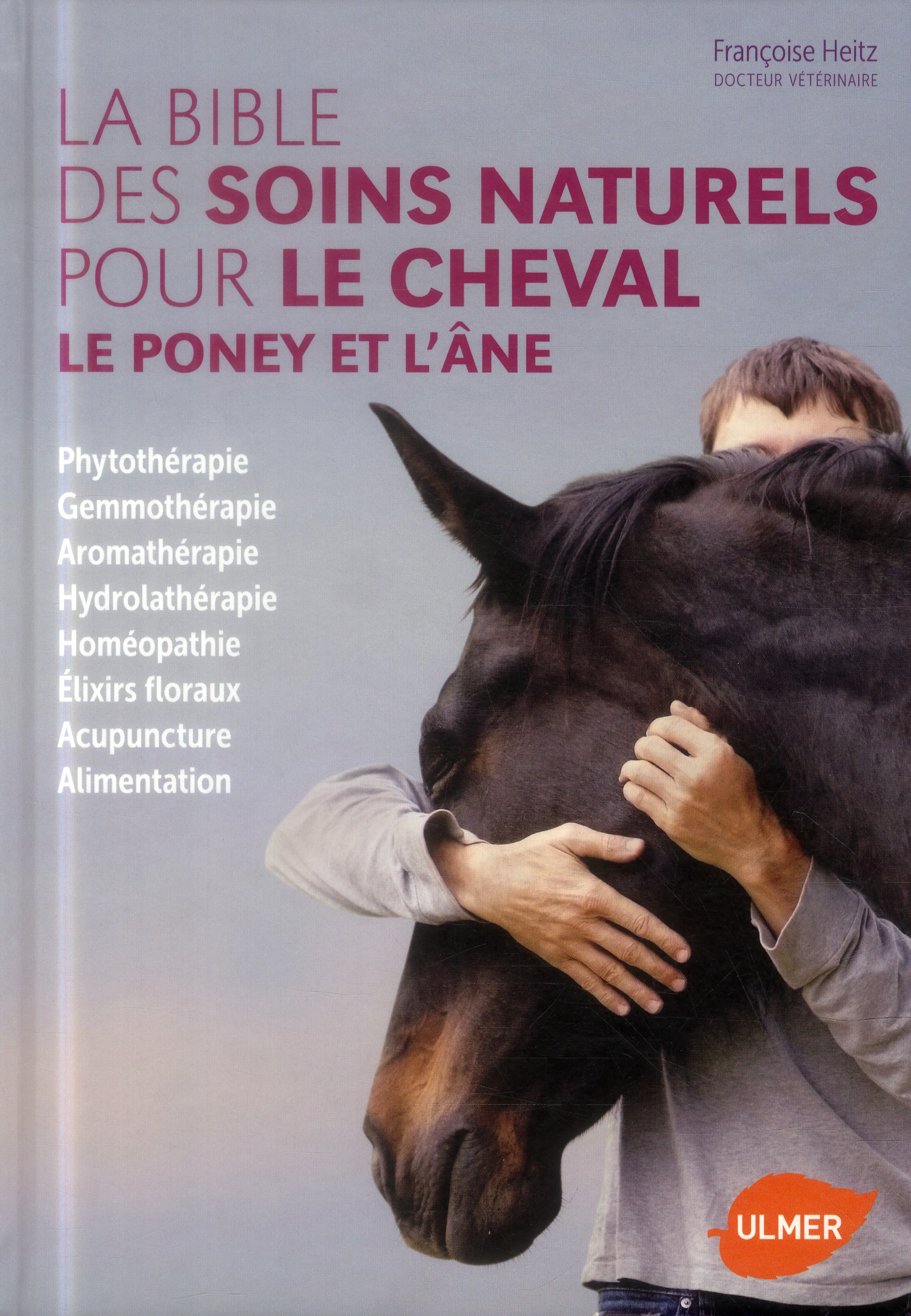 La bible des soins naturels pour le cheval, le poney et l'âne