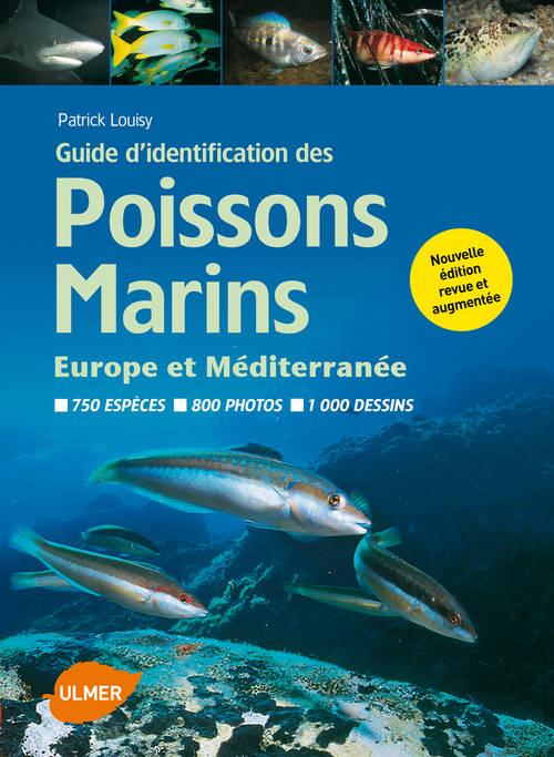 Guide d'identification des poissons marins. Europe et Méditerranée, 3e édition revue et augmentée