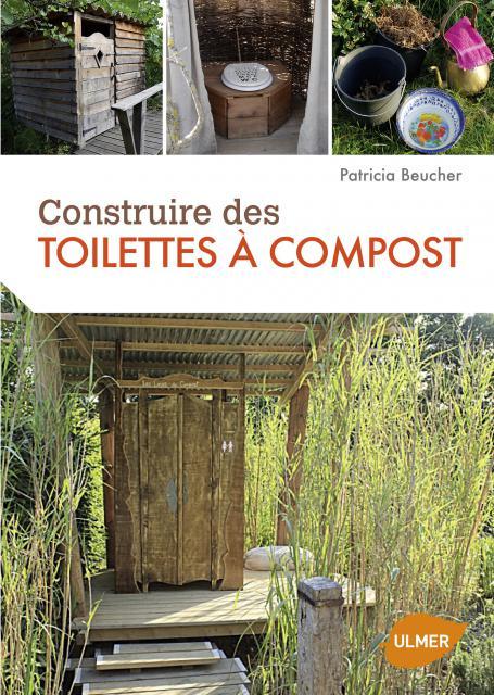 Construire des toilettes sèches à compost. Ecologiques, économiques et confortables