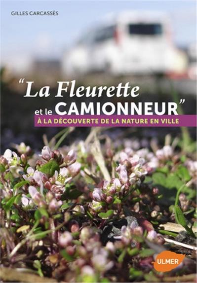 La Fleurette et le camionneur. A la découverte de la nature en ville