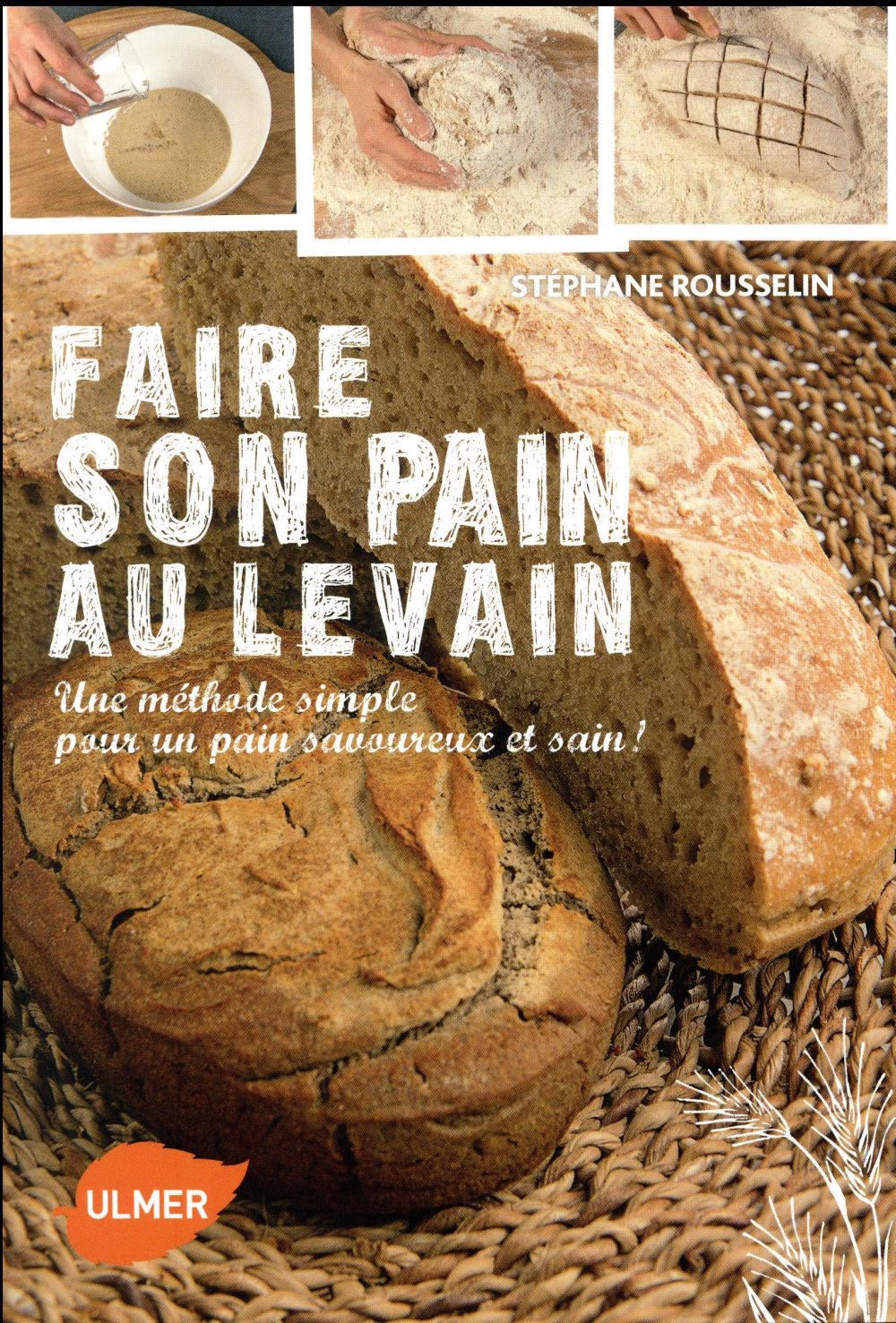 Faire son pain au levain. Une méthode simple pour un pain savoureux et sain !
