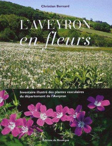 L'Aveyron en fleurs. Inventaire illustré des plantes vasculaires du département de l'Aveyron