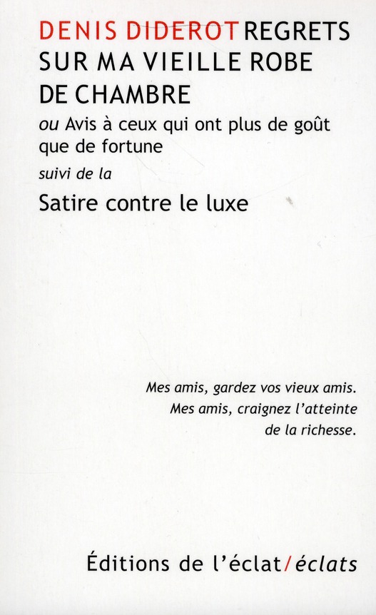 Regrets sur ma vieille robe de chambre ou Avis à ceux qui ont plus de goût que de fortune. Suivi de
