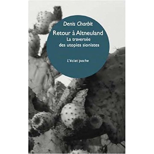 Retour à Altneuland. La traversée des utopies sionistes