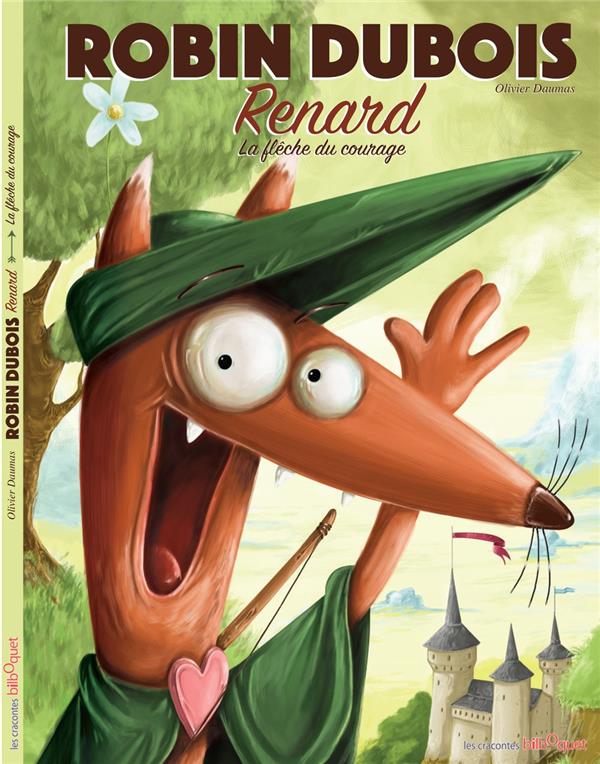 Robin Dubois Renard : La flèche du courage