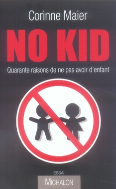 No Kid. Quarante raisons de ne pas avoir d'enfant