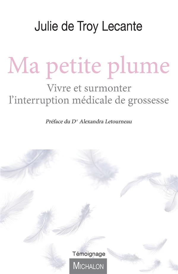 Ma petite plume. Vivre et surmonter l'interruption médicale de grossesse