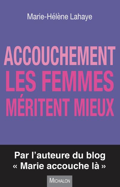 Accouchement. Les femmes méritent mieux
