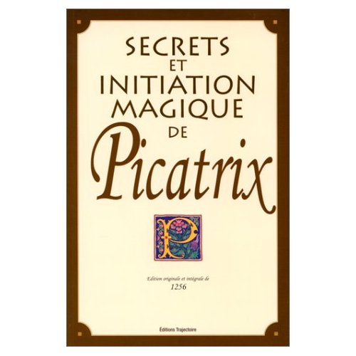 Science et magie de Picatrix. Démonstration et manière de faire pour s'attirer les puissantes forces