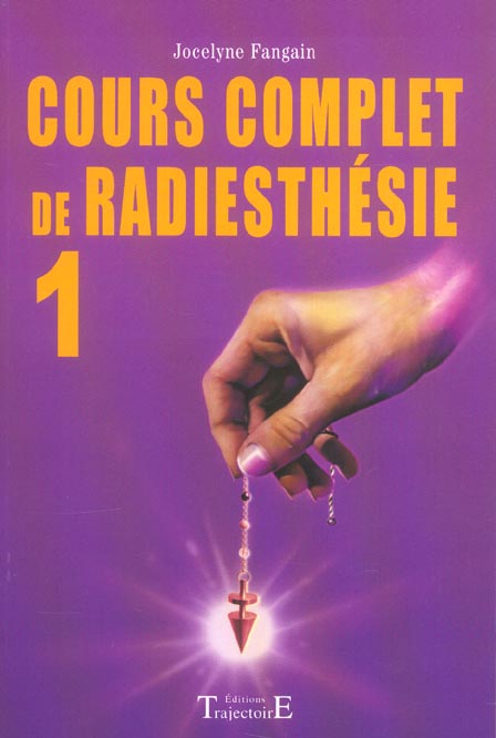 Cours complet de radiesthésie au quotidien. Découvrez vos possibilités