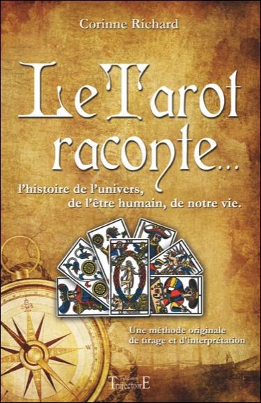 Le tarot raconte... L'histoire de l'univers, de l'être humain, de notre vie