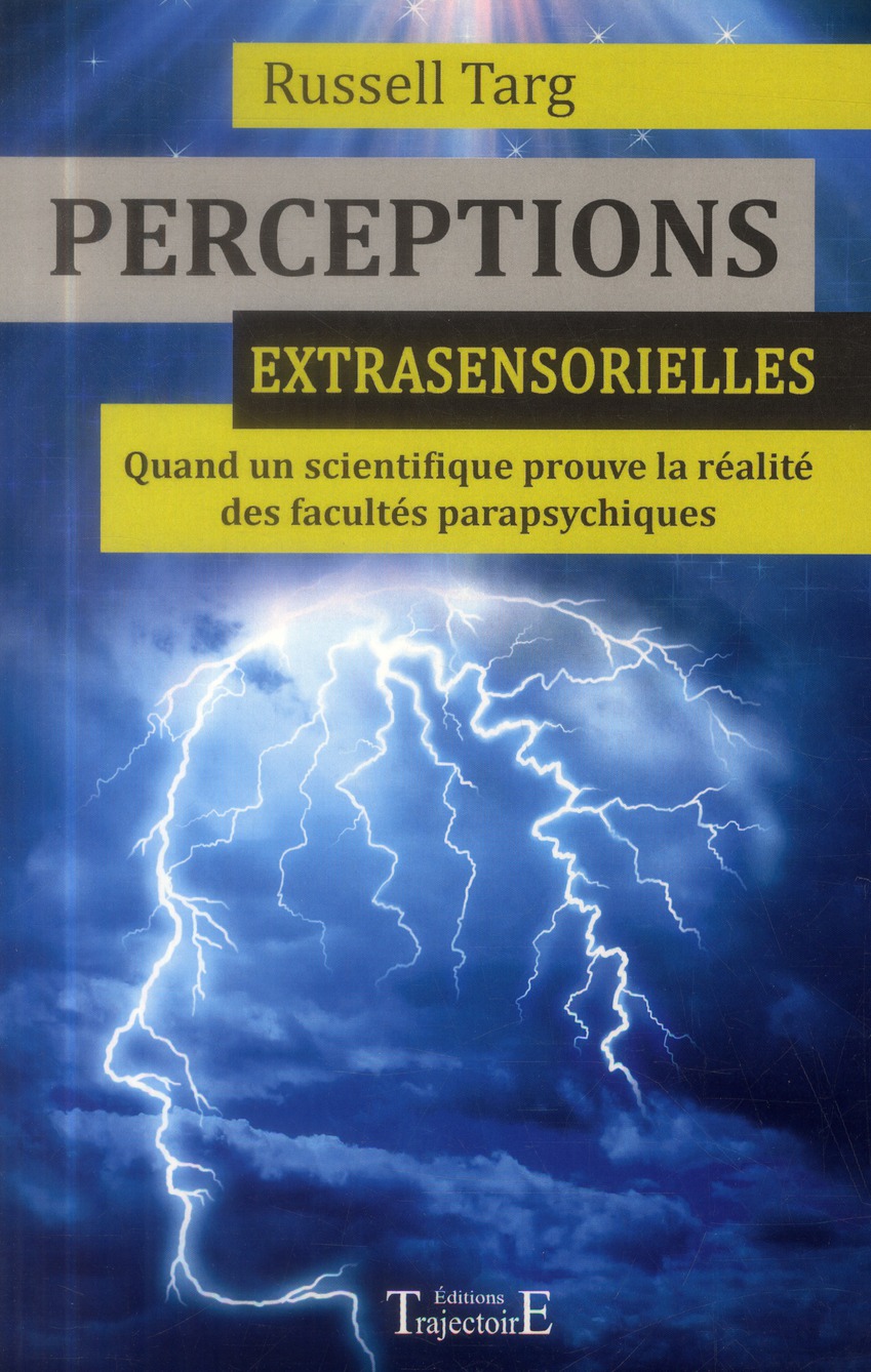 Perceptions extrasensorielles. Quand un scientifique prouve la réalité des facultés parapsychiques