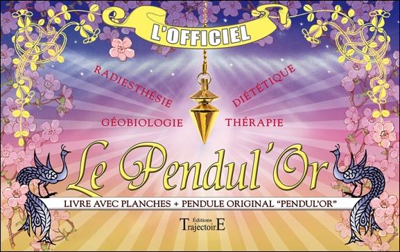 Le pendul'or. Avec un pendule original "pendul'or"