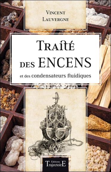 Traité des encens et des condensateurs fluidiques. A l'usage des magiciens...