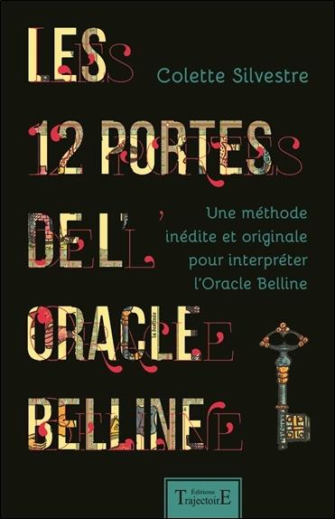 Les 12 portes de l'oracle Belline. Une méthode inédite et originale pour interpréter l'Oracle Bellin