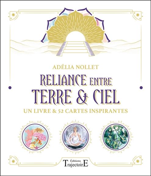 Reliance entre Terre & Ciel. Un livre & 52 cartes inspirantes