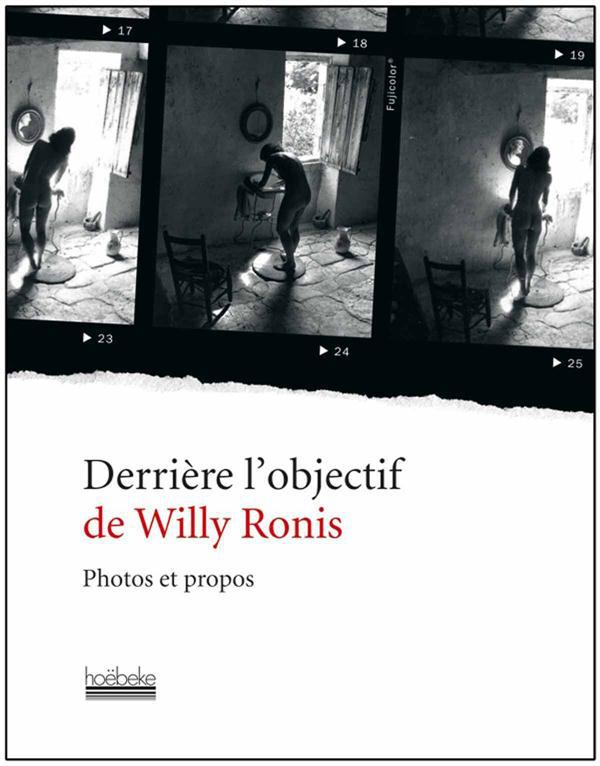 Derrière l'objectif de Willy Ronis. Photos et propos