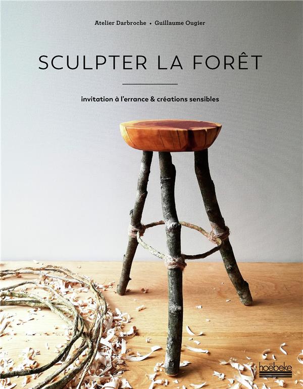 Sculpter la forêt. Invitation à l'errance & créations sensibles