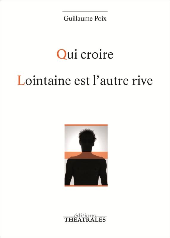Qui croire ; Lointaine est l'autre rive