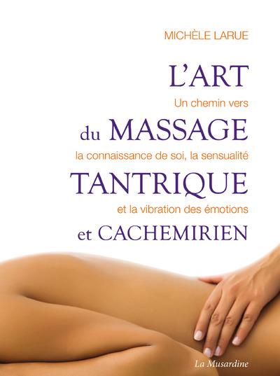 L'art du massage tantrique et cachemirien. Un chemin vers la connaissance de soi, la sensualité et l