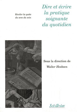 Dire et écrire la pratique soignante du quotidien. Révéler la quête du sens du soin