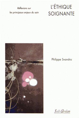 L'éthique soignante. Réflexion sur les principaux enjeux du soin