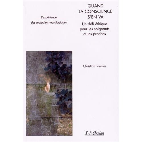 Quand la conscience s'en va. Un défi éthique pour les soignants et les proches