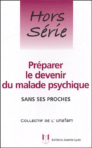 Préparer le devenir du malade psychique. Sans ses proches