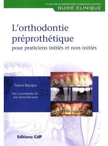 L'orthodontie préprothétique pour praticiens initiés et non initiés