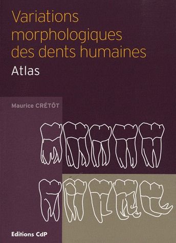 Variations morphologiques des dents humaines. Atlas