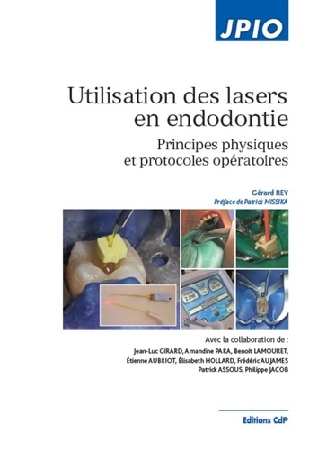 Utilisation des lasers en endodontie. Principes physiques et protocoles opératoires