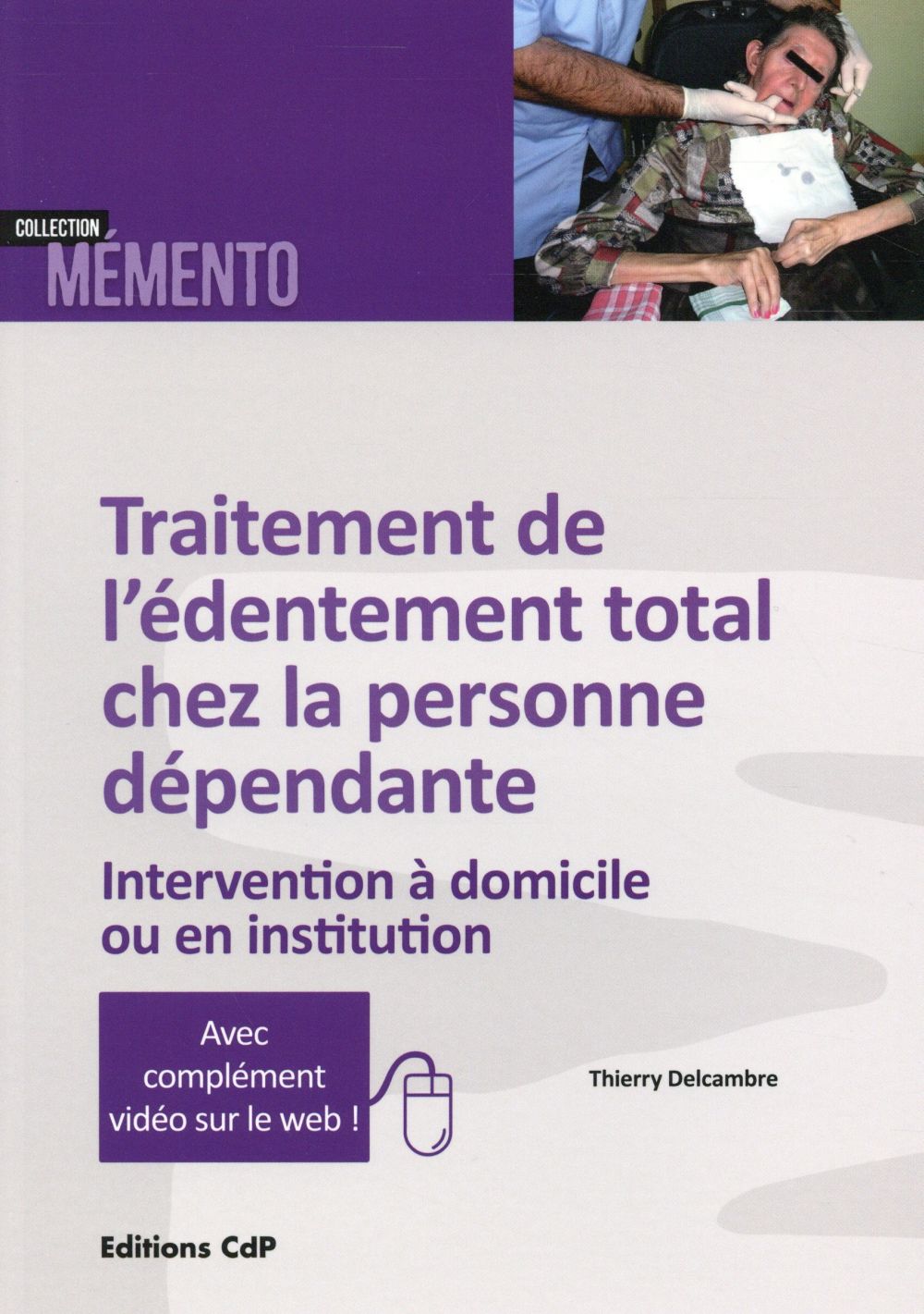 Traitement de l'édentement total chez la personne dépendante. Intervention à domicile ou en institut