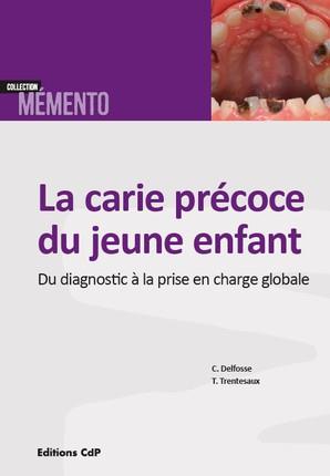 La carie précoce du jeune enfant : du diagnostic à la prise en charge globale